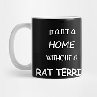 It Ain't A Home Without A Rat Terrier Mug